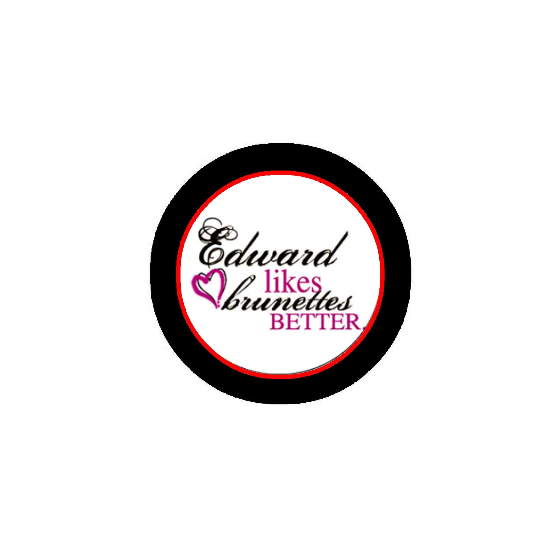 Edward likes brunettes better 1.25-inch Pinback Default Title