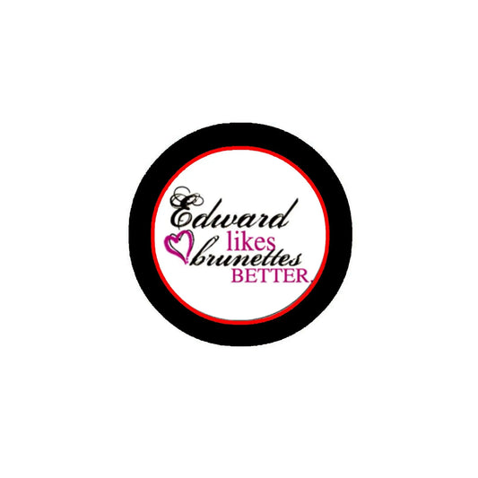 Edward likes brunettes better 1.25-inch Pinback Default Title