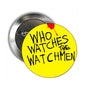 Round yellow badge pinback brooch with Who Watches graphic, red splatter, silver back pin