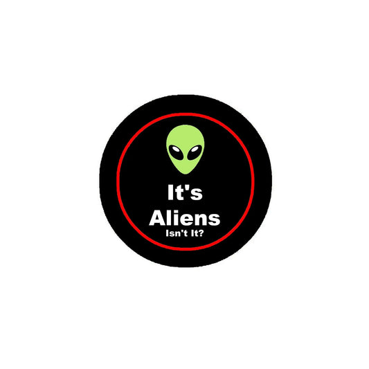 2.25-inch black pinback button with red ring, green alien face, and “It’s Aliens Isn’t It?” text