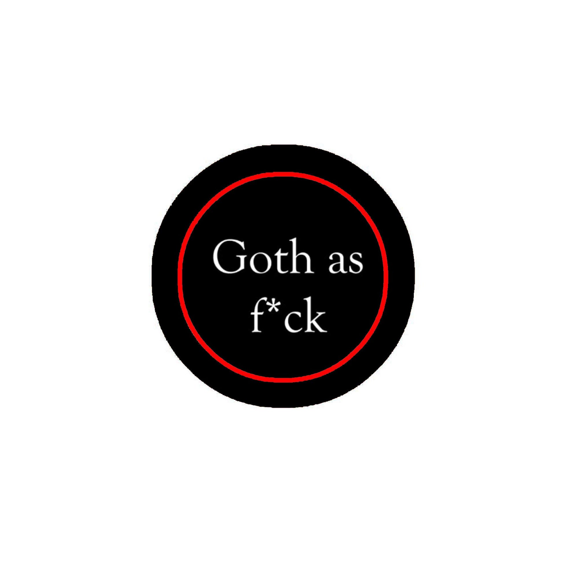 Goth as fck 2.25-inch Pinback Default Title