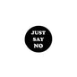 Round black pinback button with white JUST SAY NO text, 2.25-inch