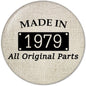 40th birthday pinback button, round beige with 'Made in 1979' and 'All Original Parts'.