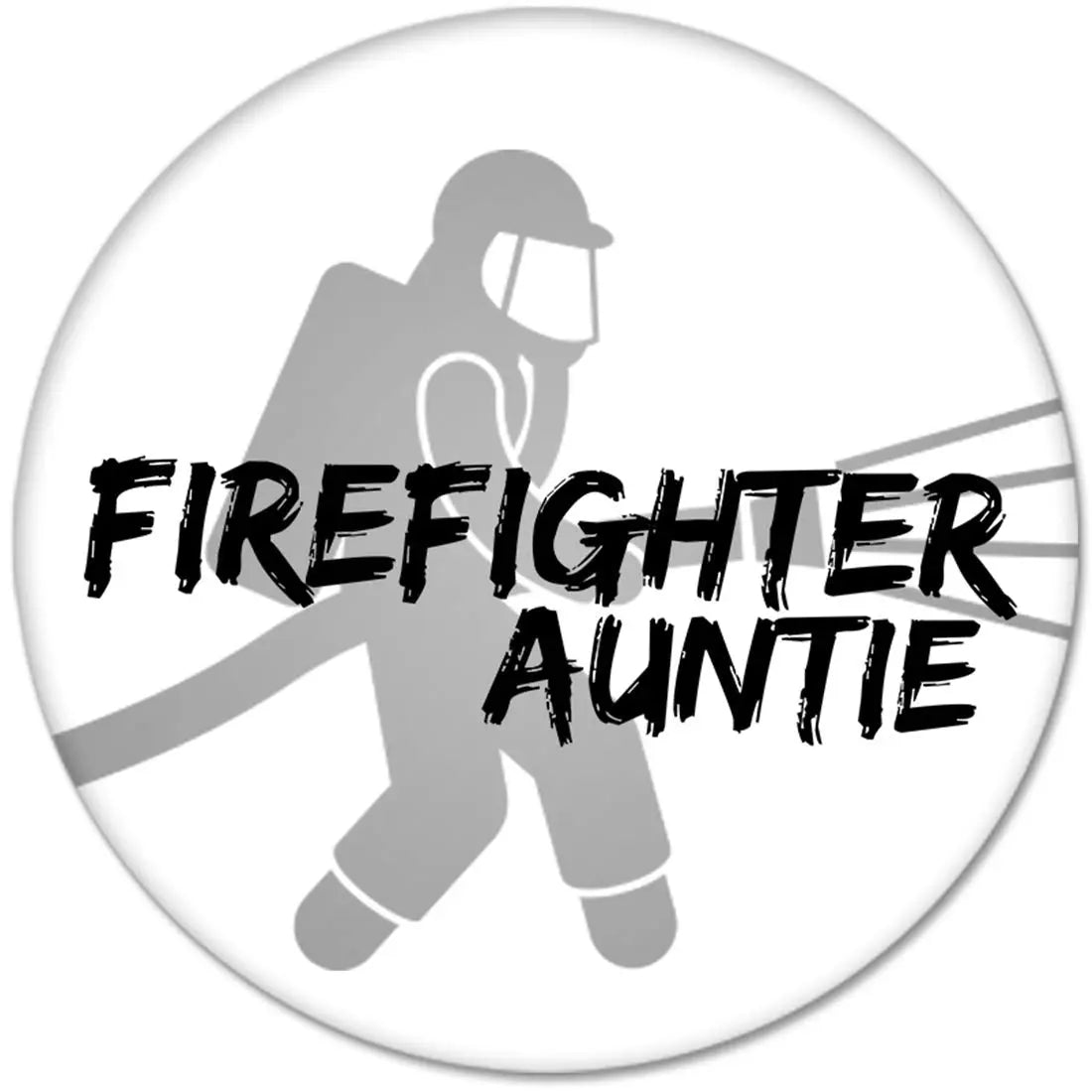 2.25-inch circular pinback badge: firefighter silhouette with 'FIREFIGHTER AUNTIE'.