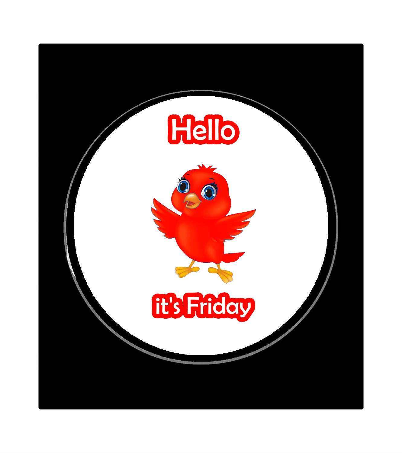 Hello It's Friday Orange Pinback Badge 1.25" for Jackets, Backpacks, etc.