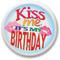 2.25-inch pinback button with "Kiss me, it's my birthday" text