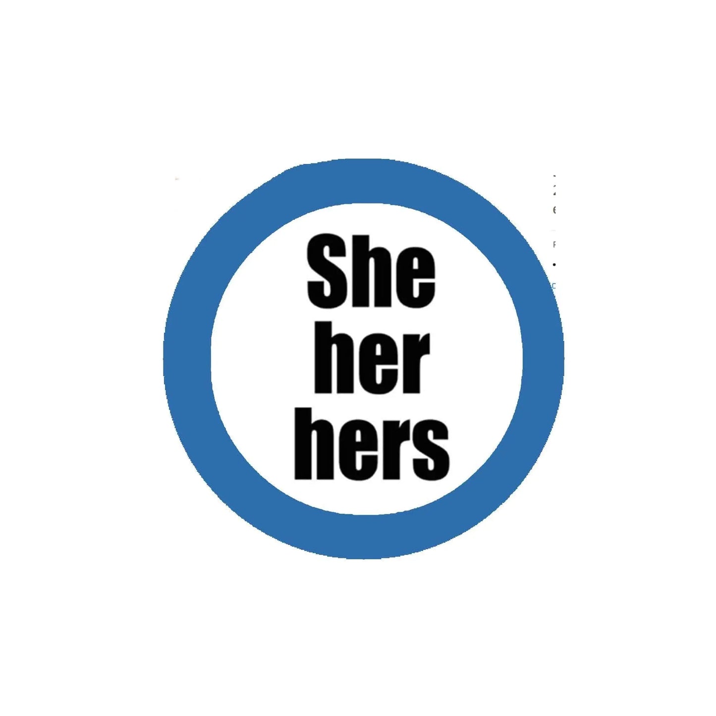 2.25-inch pinback button with blue ring and “She her hers” text