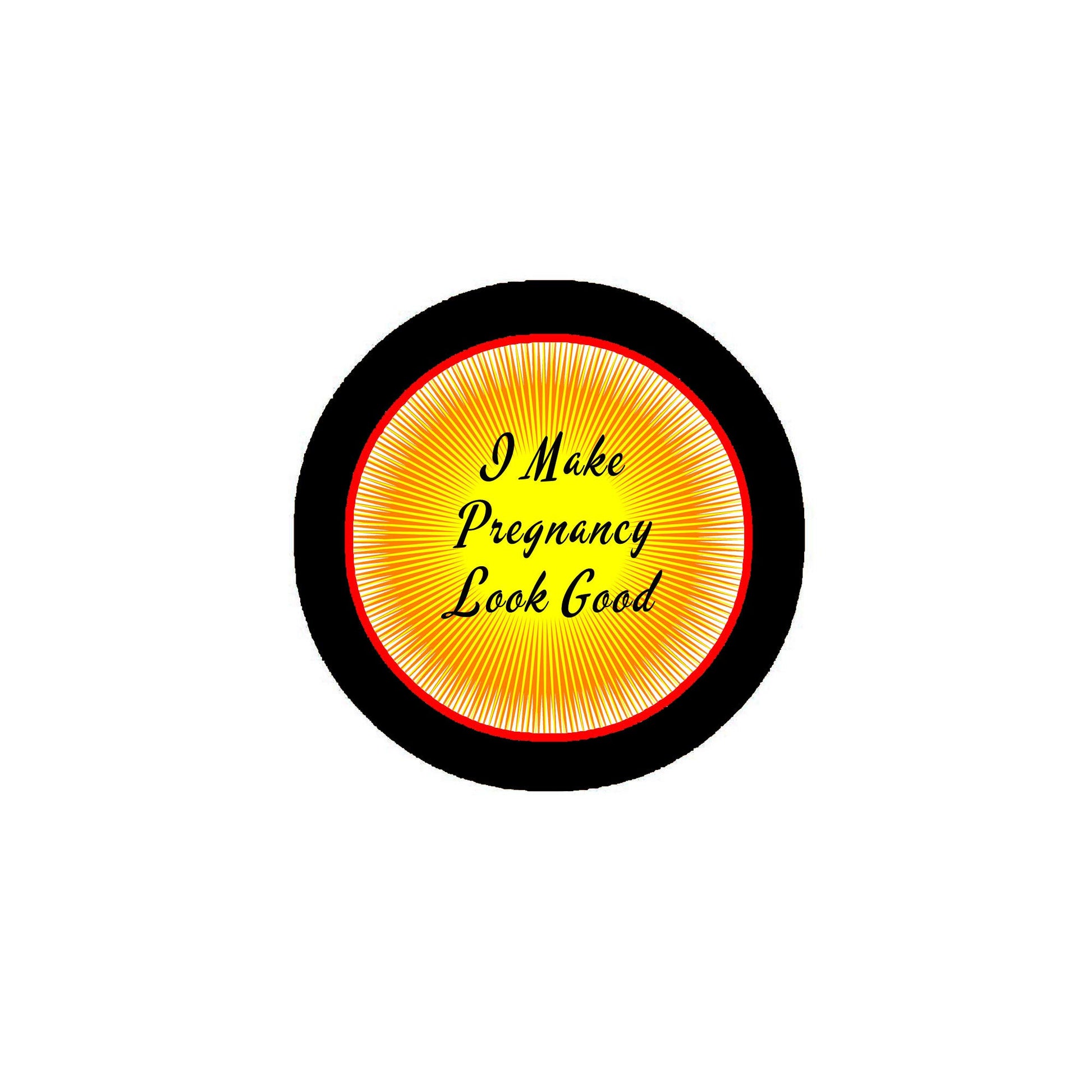I Make Pregnancy Look Good Pinback 2.25-inch Default Title