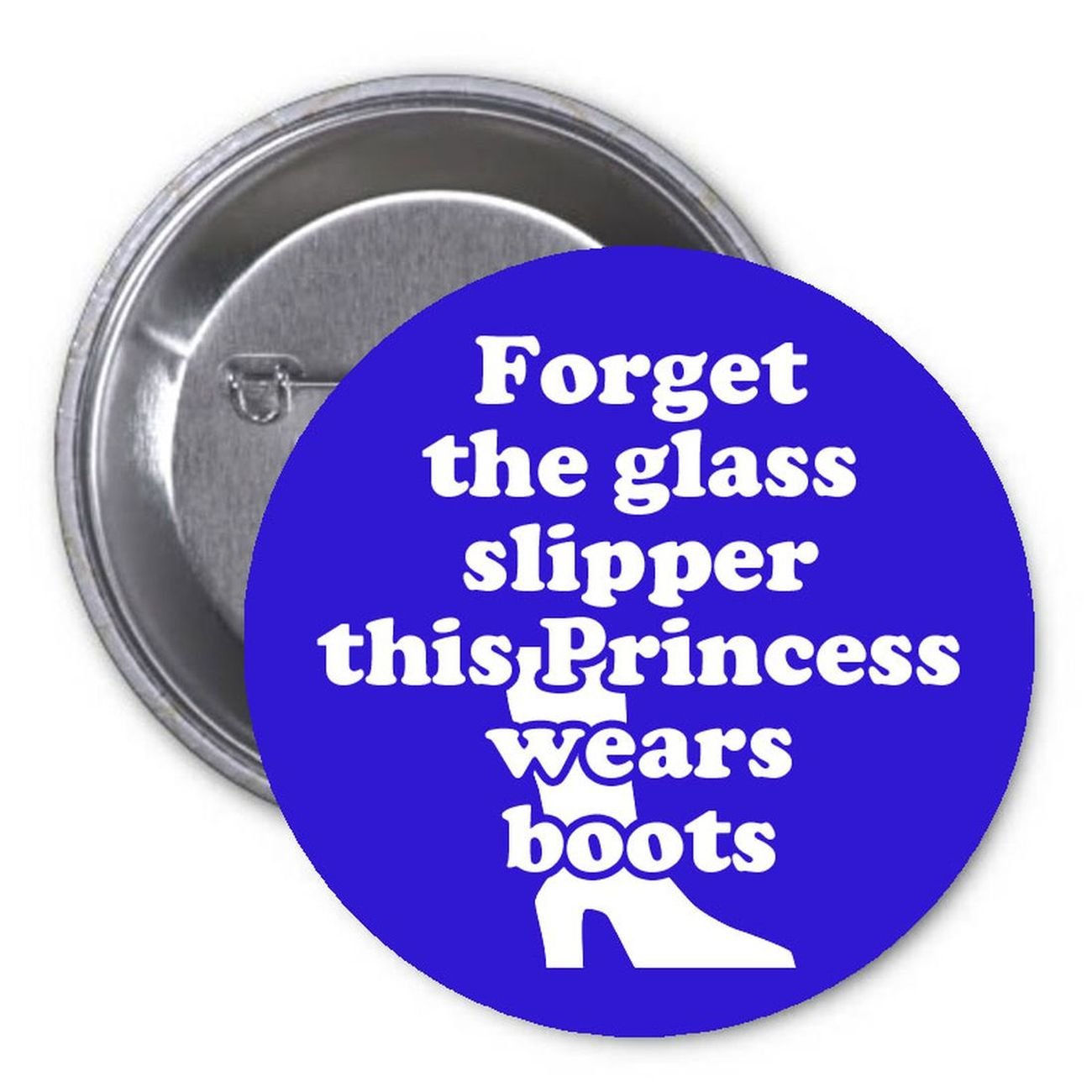 Forget the Glass Slipper this Princess wears boots 1.25-inch Pinback Button Pin Default Title