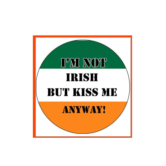 I'm Not Irish but kiss me anyway 2.25-inch St Patrick's Default Title