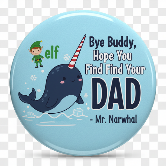 Light blue round pinback button with narwhal graphic and 'Bye Buddy' DAD text
