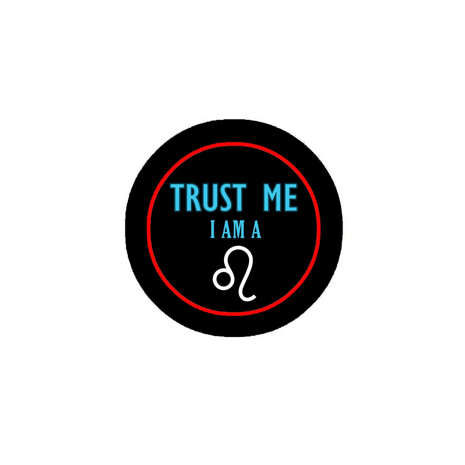 Trust me I am a Leo Pinback 2.25-inch Zodiac Default Title