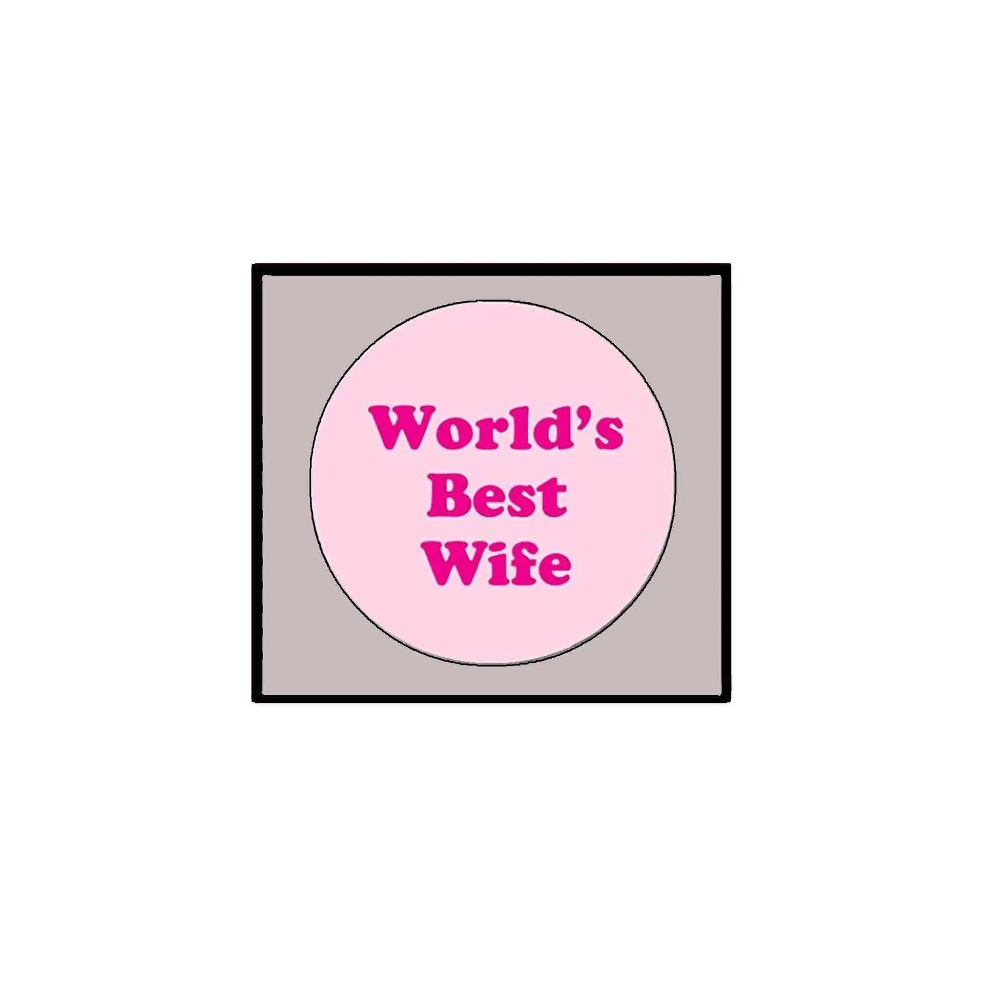 Round pinback button with “World's Best Wife” text in pink