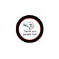 1.25-inch pinback button, black rim, cartoon tooth, and 'Teeth are people too!' text