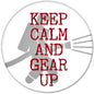 White pinback button with red text: Keep Calm and Gear Up