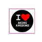 2.25-inch pinback badge with black background, red heart, and white “I ♥ BEING AWESOME” text