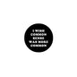 2.25-inch black pinback button with white slogan: I wish common sense was more common
