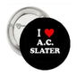 Black round pinback button with white 'I ♥ A.C. SLATER' text and red heart