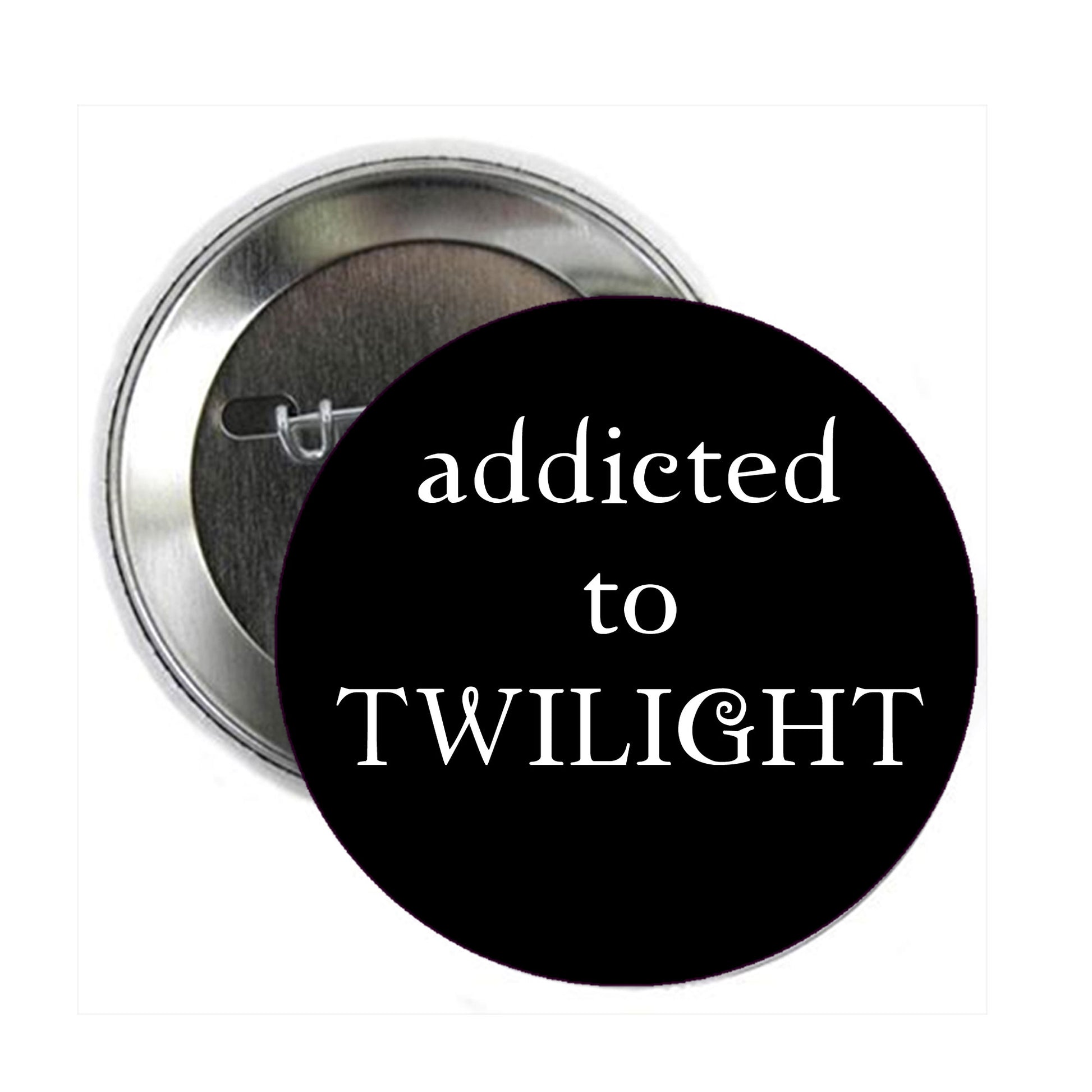 Addicted to Twilight Pinback 2.25-inch