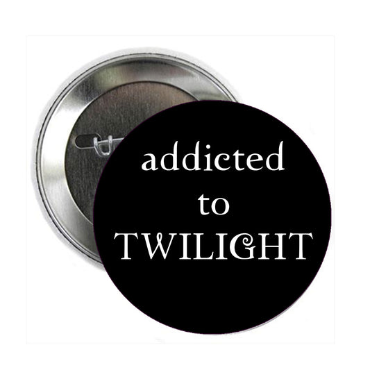 Addicted to Twilight Pinback 2.25-inch