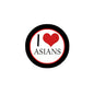 Round pinback button with black border, red heart, and 'I ♥ ASIANS' text