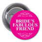 Round pink pinback button with white text "BRIDE'S FABULOUS FRIEND" and ornate border