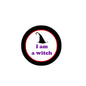 Black pinback button with witch hat silhouette and "I am a witch" text