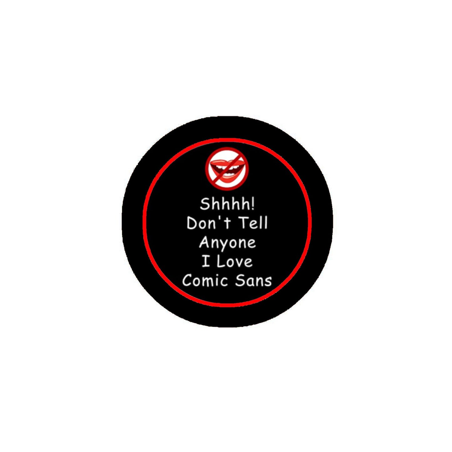 ¡Shhh! No le digas a nadie que me encanta Comic Sans Pinback 2.25"