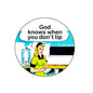 Waitress quote pinback button: "God knows when you don't tip"