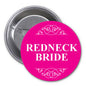 1.25-inch pinback button with pink face, 'Redneck Bride' text, silver back and clasp.