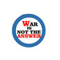 2.25-inch pinback pin with blue ring and text: WAR IS NOT THE ANSWER