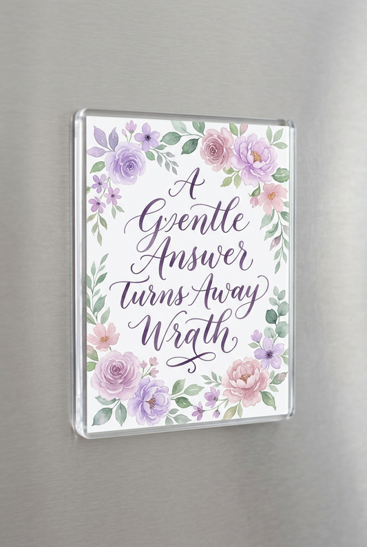 A gentle answer turns away wrath Acrylic Fridge Magnetic 3-inch x 4-inch