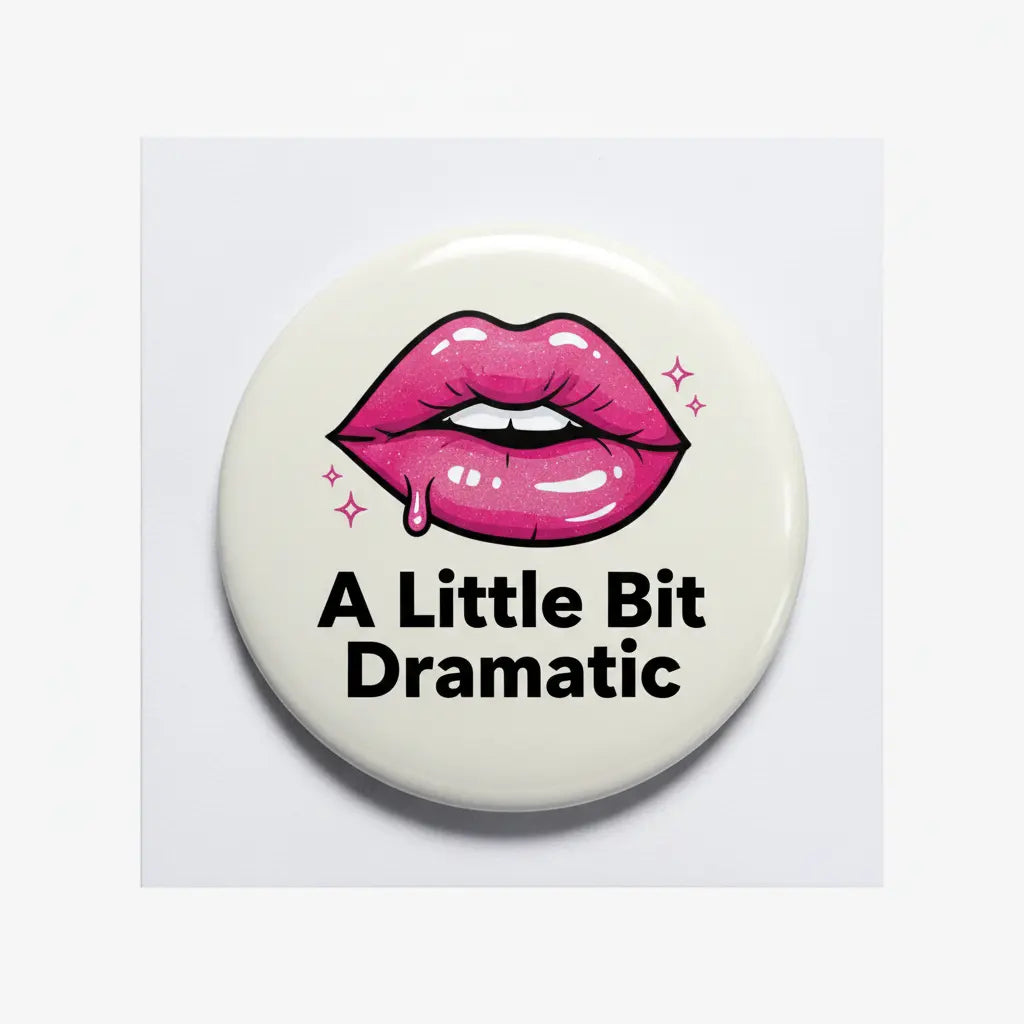 A Little Bit Dramatic Girl Pinback 2.25-inch - My Pinbacks