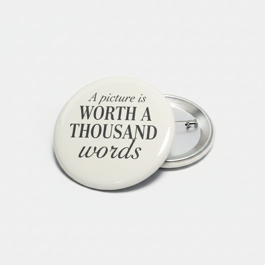 A picture is worth a thousand words Pinback 2.25-inch