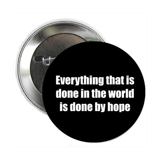 "Everything that is done in the world is done by hope" Button Pin Pinback Brooch for Jackets, Backpacks, Hats 2.25" Martin Luther King Quote MLK
