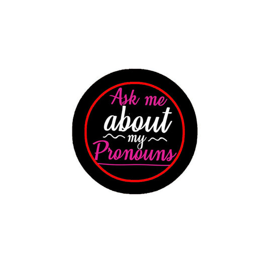 Ask me about My Pronouns 2.25" Pinback for Jackets, Backpacks, etc.