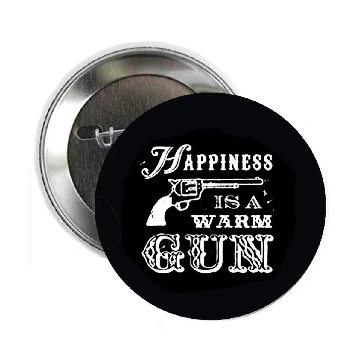 Round black pinback badge with white slogan and small gun graphic, silver safety pin back