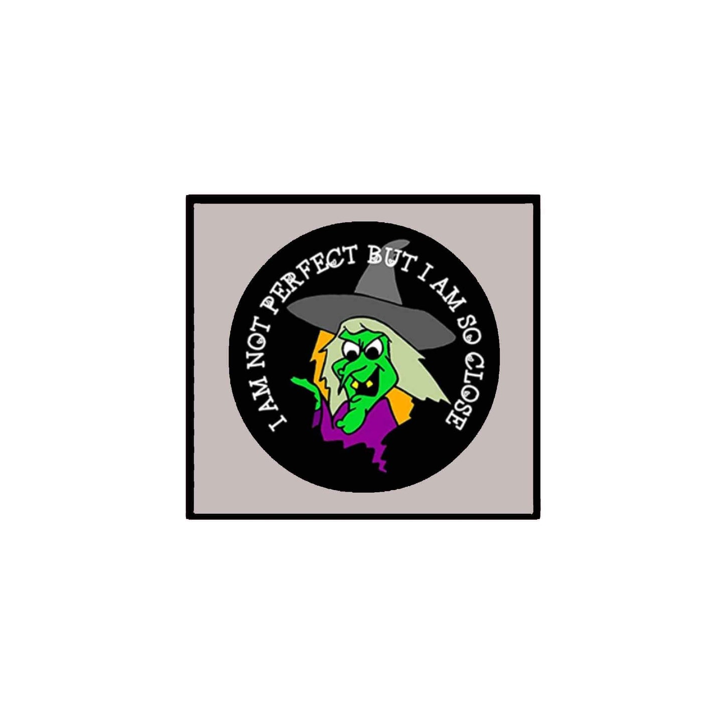 I am not perfect but I am so close Pin-back Badge 2.25-inch Default Title
