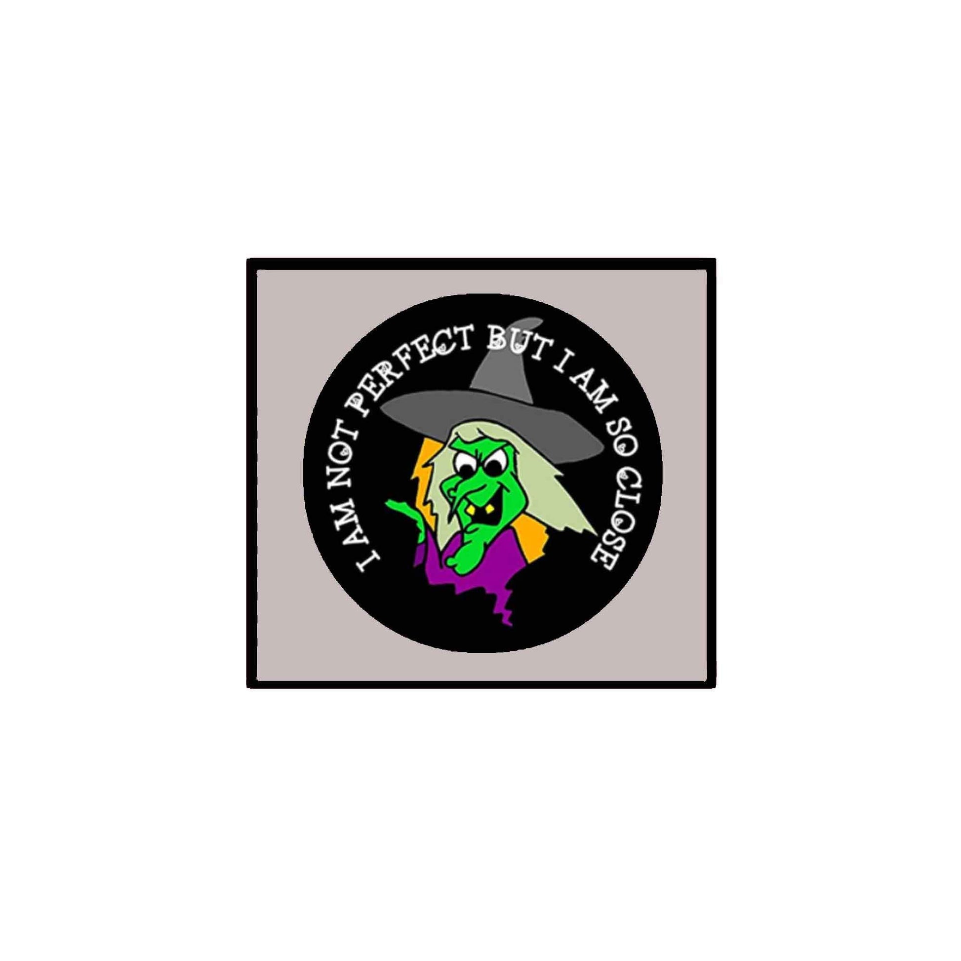 I am not perfect but I am so close Pin-back Badge 2.25-inch Default Title