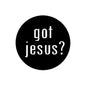 Round black pinback button with white text "got jesus?"