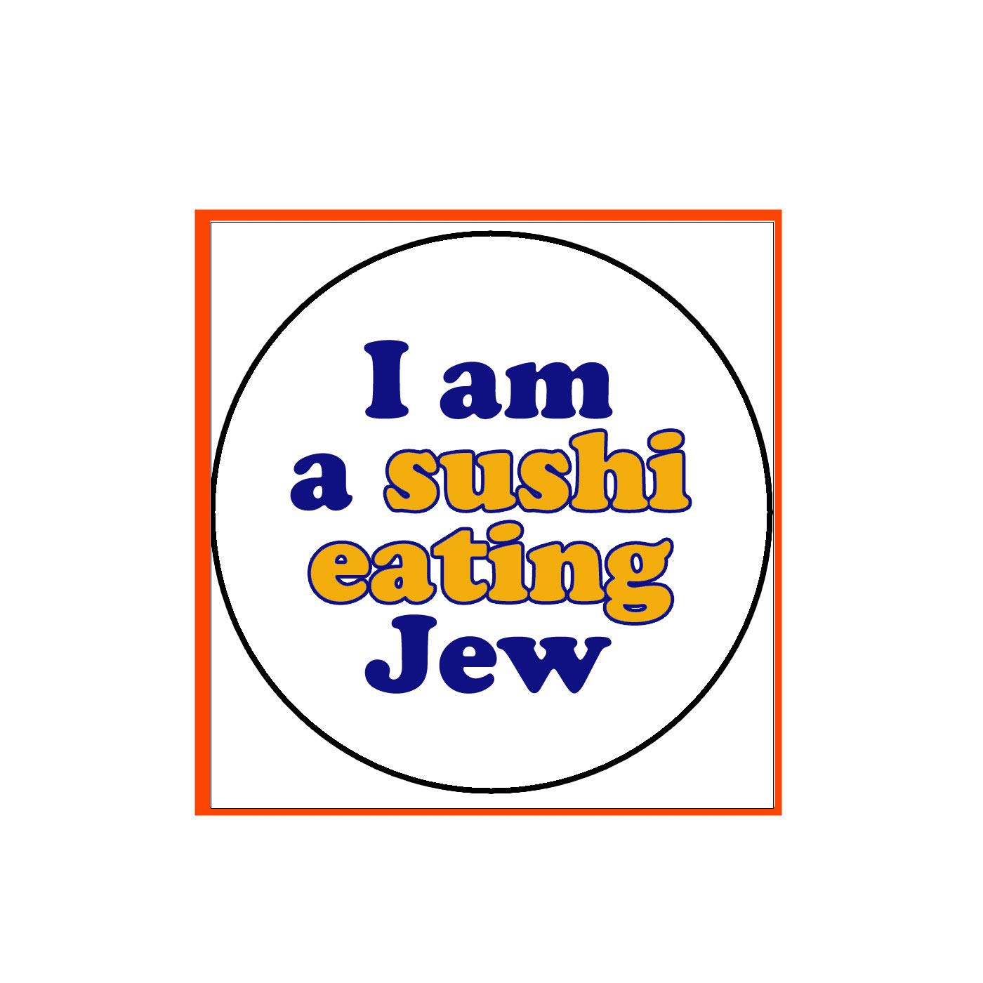 I am Sushi eating Jew 2.25-inch Default Title