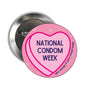 Round pink pinback brooch with heart and 'National Condom Week' text