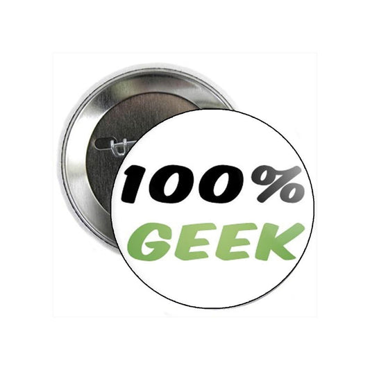 100% GEEK Pinback Button 1.25" Pin / Badge ~ Nerd