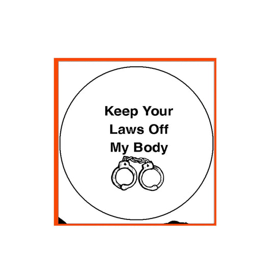 Keep your Laws Off my Body Pinback Badge 2.25-inch Default Title