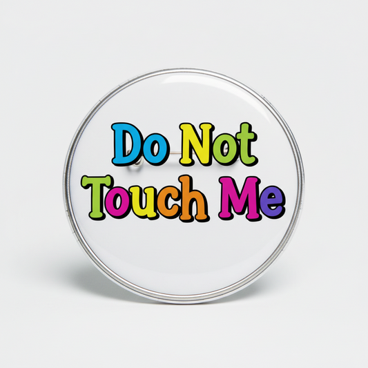 2.25-inch pinback button with "Do Not Touch Me" text