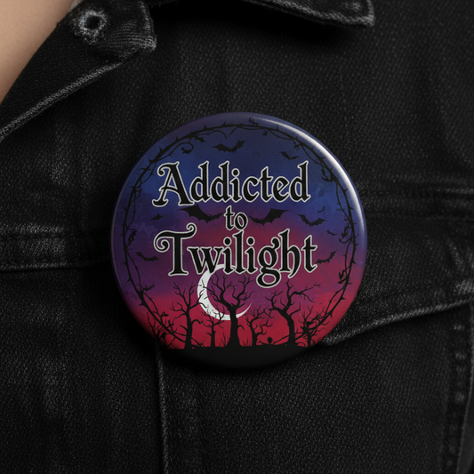 Addicted to Twilight Pinback 2.25-inch