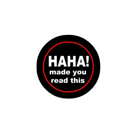 HAHA I Made You Read This Pinback 2.25-inch Default Title