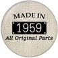 Round pinback button reading 'MADE IN 1959' and 'All Original Parts'