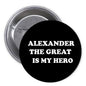 2.25-inch black pinback button with white 'ALEXANDER THE GREAT IS MY HERO' text