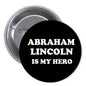 Black pinback button with white "ABRAHAM LINCOLN IS MY HERO" text and silver back
